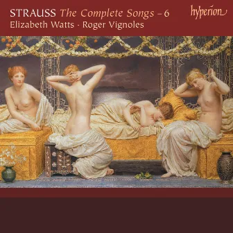 R. Strauss: Complete Songs, Vol. 6 by Elizabeth Watts