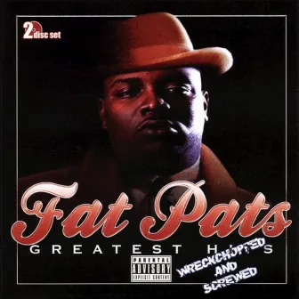 Greatest Hits (Wreckchopped & Screwed) by Fat Pat