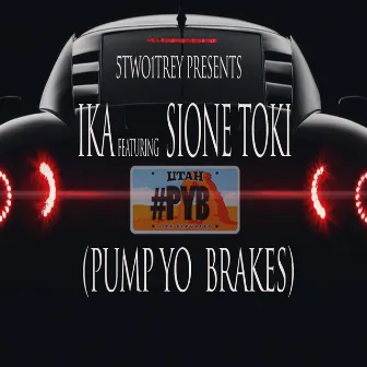 Pump Yo Brakes (#Pyb) [feat. Sione Toki] by Ika