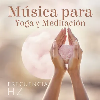 Música para Yoga y Meditación: Frecuencia Hz by Hz Meditación