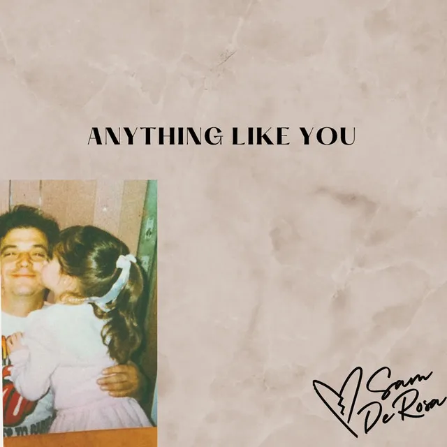 Anything like you