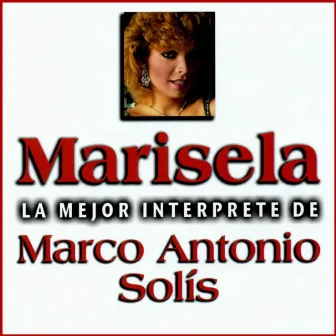 La Mejor Interprete de Marco Antonio Solis by Marisela