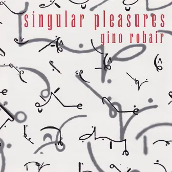 Singular Pleasures by Gino Robair