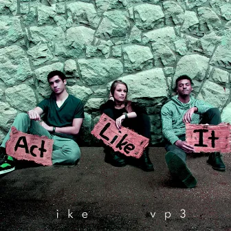 Act Like It by VP3