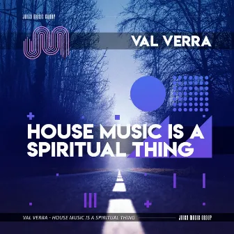 House Music is a Spiritual Thing by Val Verra