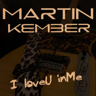 I Love U in Me by Martin Kember