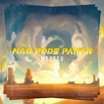 Não Pode Parar by Mecteu