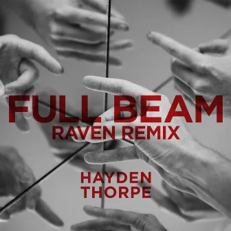 Full Beam (Raven Bush Remix) by Hayden Thorpe