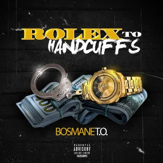 rolex to handcuffs by Bosmane T.O.