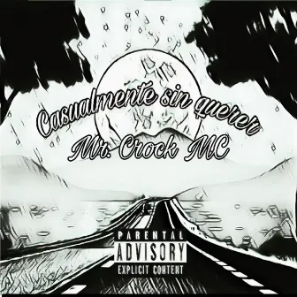 Casualmente Sin Querer by Mr. Crock MC