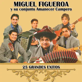 25 Grandes Exitos by Miguel Figueroa y Su Conjunto Amanecer Campero