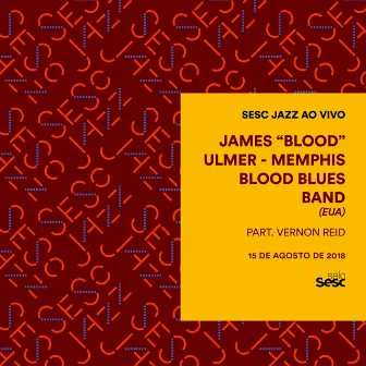 Sesc Jazz: James Blood Ulmer & Memphis Blood Blues Band by James Blood Ulmer