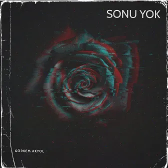 Sonu Yok by Görkem Akyol