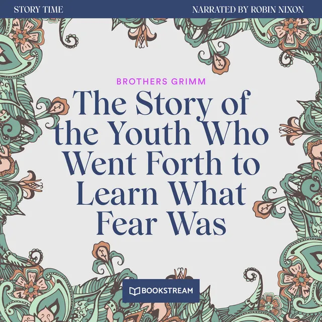 The Story of the Youth Who Went Forth to Learn What Fear Was [Story Time, Episode 49 (Unabridged)]