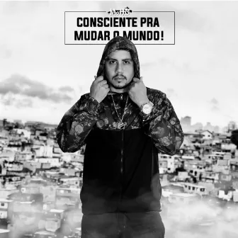 Consciente pra Mudar o Mundo by Mc Hs Itz