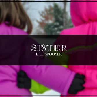 Sister by Bill Spooner