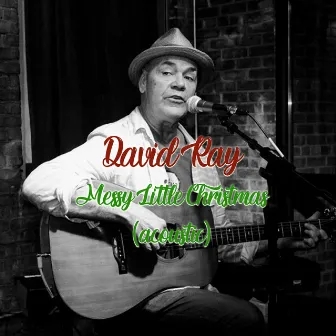 Messy Little Christmas (Acoustic) by David Ray