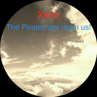 The Pirates are Upon Us! by Xeno