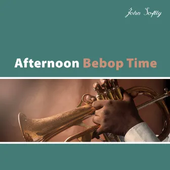 Afternoon Bebop Time by John Softly