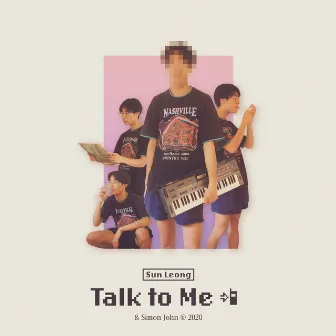 Talk to Me by Sun Leong