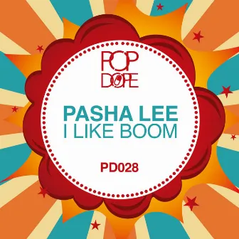 I Like Boom by Pasha Lee