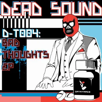 Bad Thoughts EP by Deadsound