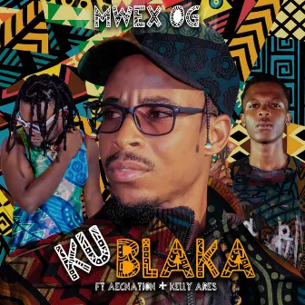 Ku Blaka by Mwex Og