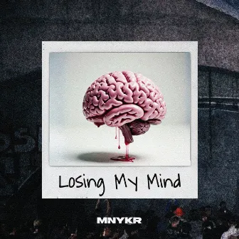 Losing My Mind by MNYKR