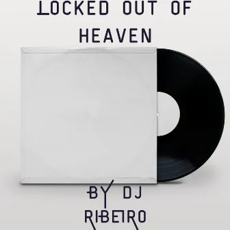 Locked out of Heaven by Dj Ribeiro