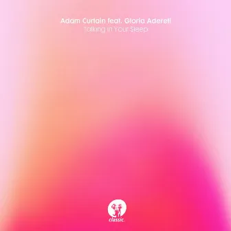 Talking In Your Sleep (feat. Gloria Adereti) by Adam Curtain