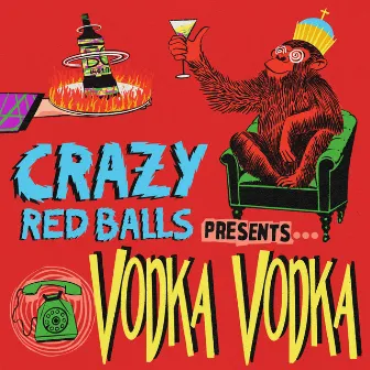 Vodka Vodka by Crazy Red Balls