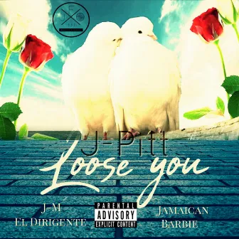 Loose You by J-Pitt