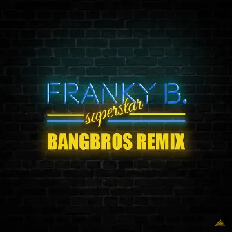 Superstar (Bangbros Remix) by Franky B.