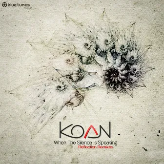 When the Silence is Speaking (Reflection Remixes) by Koan