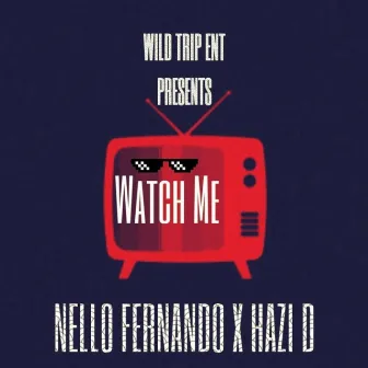 Watch Me by Nello Fernando