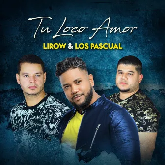 Tu Loco Amor by Los Pascual