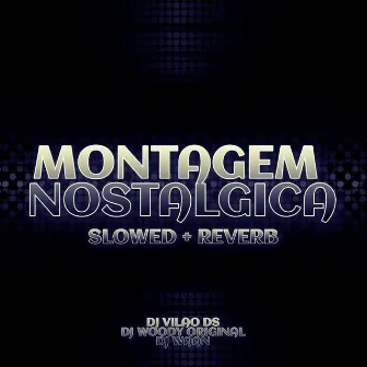 Montagem Nostalgica Slowed + Reverb by DJ WOODY ORIGINAL