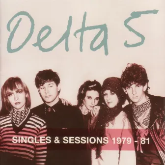 Singles and Sessions 1979-1981 by Delta 5