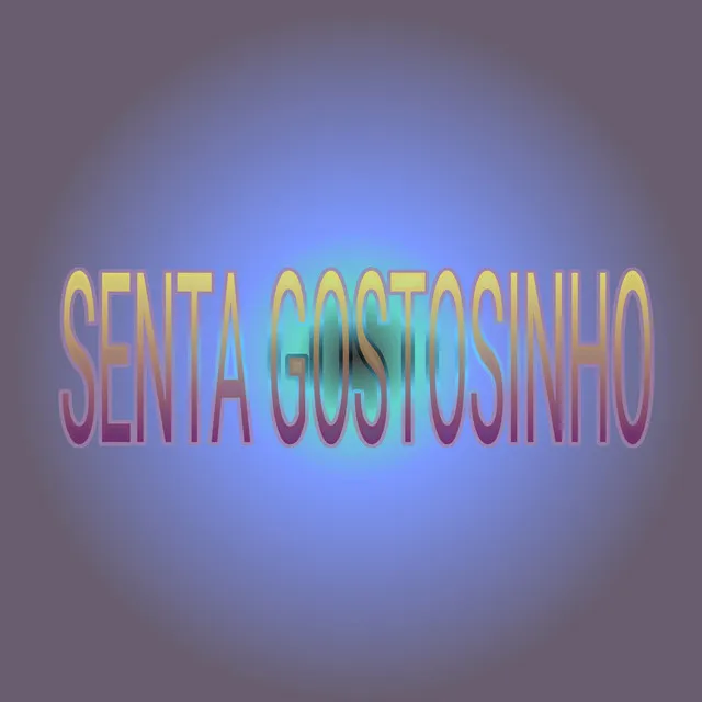 Senta Gostosinho