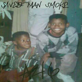 A216 by Saved Man Smoke