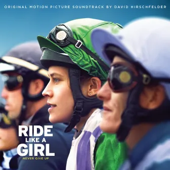 Ride Like a Girl (Original Motion Picture Soundtrack) by David Hirschfelder