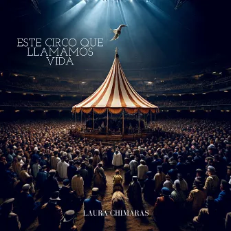 Este circo que llamamos vida by Laura Chimaras