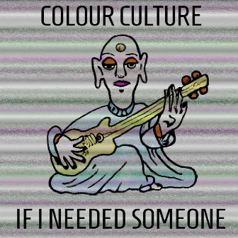 If I Needed Someone by Colour Culture