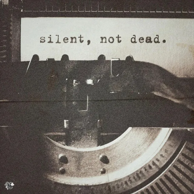 Silent, Not Dead