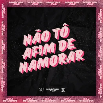 NÃO TÔ AFIM DE NAMORAR by Carlin JC