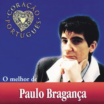 O Melhor De Paulo Bragança by Paulo Bragança