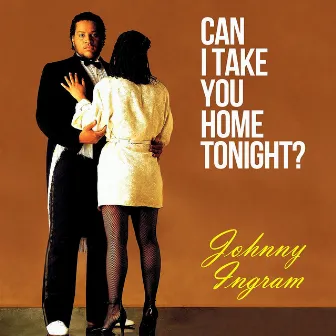 Can I Take You Home Tonight? by Johnny Ingram