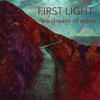 First Light by We Dream of Eden