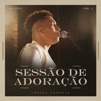 Sessão de Adoração, Vol. 1 (Ao Vivo) by Abdiel Arsenio