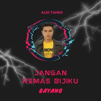 Jangan Remas Bijiku Sayang by Aldi Taher